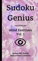 Sudoku Genius Mind Exercises Volume 1: Spring Hill, Florida State of Mind Collection