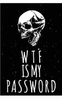 WTF Is My Password: Password Organizer Notebook: Internet Password Logbook/ Skull Notebook, Skull Horror Lover/ Organizer, Log Book & Notebook for Passwords and Shit. (