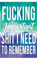 Fucking Important Shit I Need To Remember