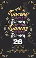 Queens Are Born In January But The Real Queens Are Born On January 26