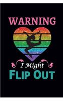 Warning I Might Flip Out