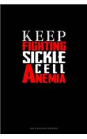 Keep Fighting Sickle Cell Anemia