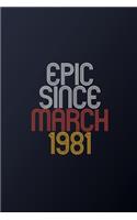 Epic Since March 1981: Blank Lined Journal, Happy Birthday Notebook, Diary Perfect Gift For Your Loved Ones