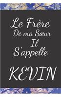 Le Frère de ma Soeur il s'appelle KEVIN