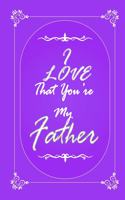 I Love That You Are My Father 2020 Planner Weekly and Monthly: Jan 1, 2020 to Dec 31, 2020/ Weekly & Monthly Planner + Calendar Views: (Gift Book for Father as an Agenda & Planner)