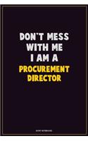 Don't Mess With Me, I Am A Procurement Director