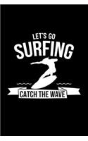 Let's go surfing catch the wave