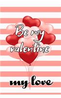 be my valentine my love the best romantique gift for lovers on valentine's day to express feelings and celebrate together