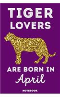 Tiger Lovers Are Born In April