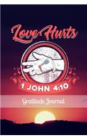 Love Hurts: Gratitude Journal 6 x 9 Inches 100 Pages