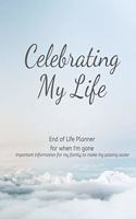 Celebrating My Life - End of Life Planner For When I'm Gone
