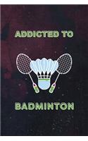 Addicted To Badminton: Badminton Notebook Journal Composition Blank Lined Diary Notepad 120 Pages Paperback Dark Purple