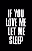 If You Love Me Let Me Sleep