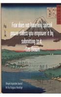 Fear does not have any special power unless you empower it by submitting to it. - Les Brown: Ukiyoe Inspirational Journal Art by Utagawa Hiroshige: Timeless Ukiyoe Journal/Notebook/Planner/Diary/Logbook/Writing book