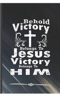 Behold Victory Belongs to Jesus Victory Belongs to Him