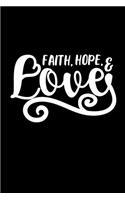 Faith Hope and Love: A Challenge to Journal, Pray, Reflect, and Connect with God, Prayer Journal for Women, Men, Kids