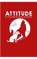 Attitude Is A Little Thing That Makes A Big Difference