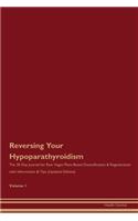 Reversing Your Hypoparathyroidism: The 30 Day Journal for Raw Vegan Plant-Based Detoxification & Regeneration with Information & Tips (Updated Edition) Volume 1