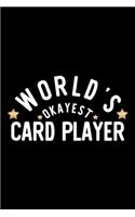 World's Okayest Card Player: Nice Notebook for Card Player - Funny Christmas Gift Idea for Card Player - Card Player Journal - 100 pages 6x9 inches