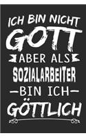 Ich bin nicht Gott aber als Sozialarbeiter bin ich göttlich