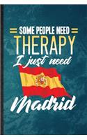 Some People Need Therapy I Just Need Madrid