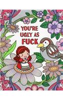 You're Ugly As Fuck