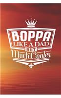 Boppa Like A Dad But Cooler: Family life Grandpa Dad Men love marriage friendship parenting wedding divorce Memory dating Journal Blank Lined Note Book Gift