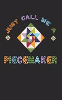 Just Call Me A Piecemaker: Quilters Journal 6x9 120 page Quilter Notebook Notepad Great for Quilt Maker's Gift or Sewing Gifts