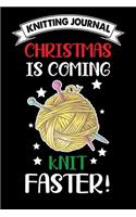 Knitting Journal: Christmas Is Coming Knit Faster!: Funny Knitting Project journal Notebook Gifts. Best Knitting Project Journal for Knitters who loves Knitting. This