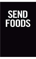 Send Foods: Funny Blank Cookbook to write in, cute and cool appreciation gag housewarming gift Empty Recipe Journal, perfect book gift idea for men and women, f
