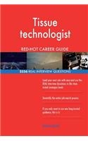 Tissue technologist RED-HOT Career Guide; 2556 REAL Interview Questions
