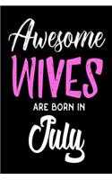 Awesome Wives Are Born In July: Best Wife Ever Birthday Gift Notebook