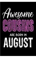 Awesome Cousins Are Born In August: Best Cousin Journal Birthday Gift for Women