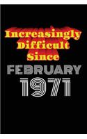 Increasingly Difficult Since February 1971