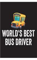 World's Best Bus Driver: Funny School Bus Driver Appreciation Novelty Gift Notebook