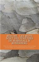 Résumé - Les Mots Sont Des Fenêtres de Marshall B. Rosenberg: Tous Les Aspects d'Une Communication Sous Sa Forme La Plus Pure: La Communication Non Violente.