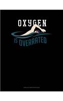 Oxygen Is Overrated: Unruled Composition Book(679 Unruled Composition Book)