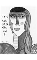 Sad Girl, Bad Girl, and I