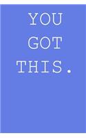 You got this.: Blank lined journal notepad for kids, boys, girls, students, teachers and for work; Great gift.