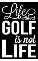 Life Without Golf Is Not Life