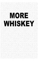More Whiskey