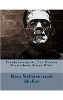 Frankenstein; Or, The Modern Prometheus