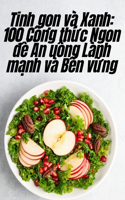 Tinh gọn v� Xanh: 100 C?ng th?c Ngon d? An u?ng L?nh m?nh v? B?n v?ng