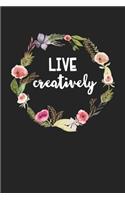 Live Creatively: A 6x9 Inch Matte Softcover Journal Notebook with 120 Blank Lined Pages and an Uplifting Positive Cover Slogan