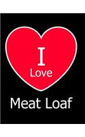 I Love Meat Loaf: Large Black Notebook/Journal for Writing 100 Pages, Meat Loaf Gift for Men and Women