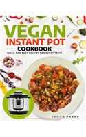 Vegan Instant Pot Cookbook: Quick and Easy Recipes for Every Taste(1 Instant Pot Cookbook)
