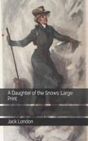 A Daughter of the Snows: Large Print