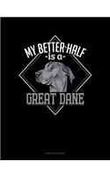 My Better Half Is a Great Dane: (Accounts Journal)