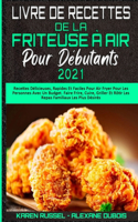 Livre De Recettes De La Friteuse À Air Pour Débutants 2021
