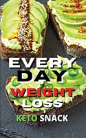 Every Day Keto Snack for Weight Loss: Fat Burning And Energy Boosting Ketogenic Recipes For Breakfast And Snacks